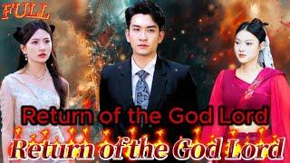 【FULL】"Return of the God Lord" #God #Counterattack #Urban #Cultivation