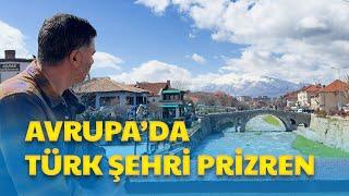 Avrupa’da Türk Şehri - PRİZREN #dünyalem #gezi #kosova