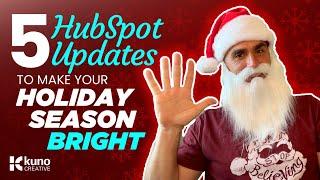 5 HubSpot Updates to Make Your Holiday Season Bright | Kuno Creative - Inbound Marketing Services