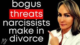 Top Attorney Reveals: Bogus Threats Narcissists Make in Divorce Just to Scare You