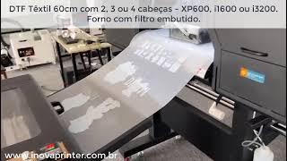 Impressora DTF Têxtil 60 cm com 2, 3, 4 cabeças - XP600, i1600 ou i3200.  Forno com filtro embutido.