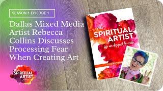 Dallas Mixed Media Artist Rebecca Collins Discusses Processing Fear When Creating Art