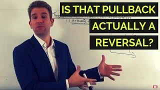 How to Know that a Pullback is Actually a Reversal 