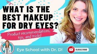 What Is The Best Eye Makeup For Dry Eyes? Can you wear makeup with dry eye?