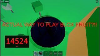 BLOX FRUIT ACTUAL WAY TO PLAY