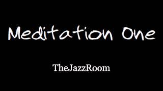 Meditation One - TheJazzRoom