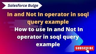 How to use in and not in operator in soql query example | apex | salesforce | salesforce development
