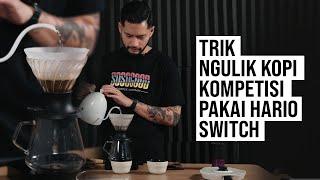 Trik Ngulik Kopi Kompetisi Pakai Hario Switch | Manual Brew Coffee