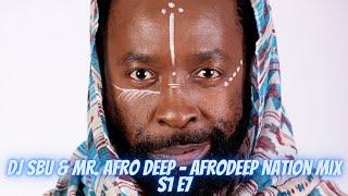 Dj Sbu & Mr. Afro Deep - AfroDeep Nation Mix (S1 E7)