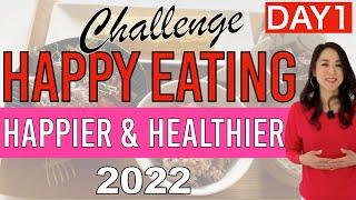 DAY1｜Happy Eating Challenge | For your Happier and Healthier Life in 2022