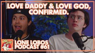 Love Daddy & Love God, Confirmed | Xolo Maridueña, Gianni DeCenzo & Jacob Bertrand's Lone Lobos #61