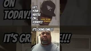 It’s Grind Time!!! Get Your Hustle On!!! #shorts #grind #hustle #motivation