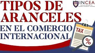 Tipos De Aranceles En El Comercio Internacional