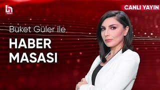 Buket Güler ile Haber Masası (12 Mart 2025)