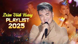 Đàm Vĩnh Hưng Playlist 10 Ca Khúc Mới Hay Nhất 2025 - Liên Khúc Xin Dìu Nhau Đến Tình Yêu