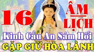 Ngày 15 Rằm Tụng Kinh Cầu An Sám Hối Quan Âm Gia Hộ Tài Lộc Ùn Ùn Gia Đạo Bình An Mọi Việc Suôn Sẻ