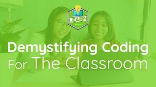 Demystifying Coding For The Classroom