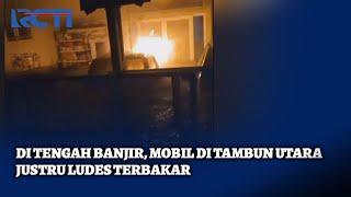 Ironi! Sebuah Mobil Terbakar ssat Musibah Banjir Datang di Tambun Utara, Bekasi | SIS | 06/03