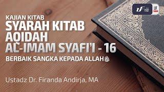 Aqidah Imam Syafii #16: Berbaik Sangka Kepada Allah - Ustadz Dr. Firanda Andirja M.A