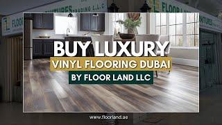 Buy Luxury Vinyl Flooring Dubai By Floor Land LLC