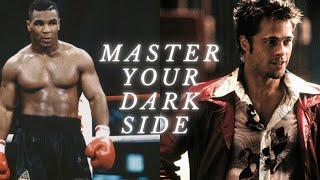 master your dark side