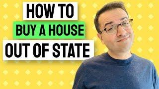 How to BUY A HOUSE out of state