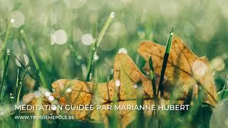 Rencontrer ses peurs et les neutraliser - Méditation guidée - Marianne Hubert