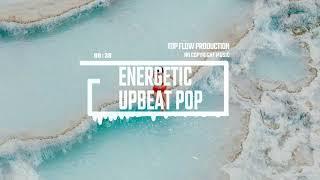 (Music for Content Creators) - Energetic Upbeat Pop [Pop Music, by Top Flow Production]