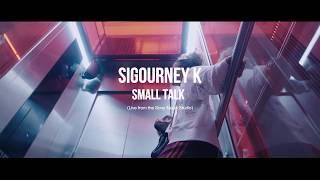 Sigourney K - Small Talk (From the Sony Music Studio)