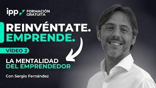 VÍDEO 2 |  La Mentalidad  del Emprendedor de ÉXITO  Reinvéntate. Emprende.