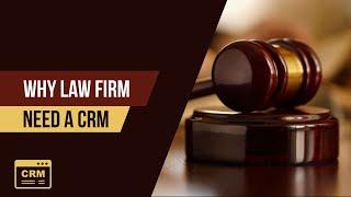 Why Law Firms Need a CRM