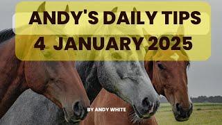 Andy's Daily Tips for Horse Racing, Saturday 4th January 2025