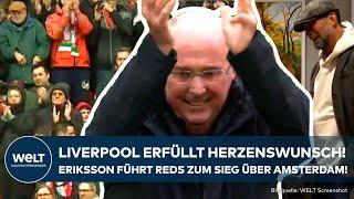 FC LIVERPOOL: Reds erfüllen Ex-Nationaltrainer Herzenswunsch! Krebskranker Eriksson schlägt Ajax!