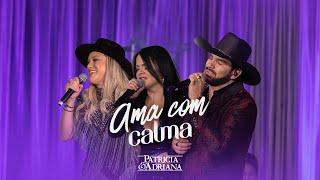 Patrícia & Adriana, Loubet – Ama Com Calma (Clipe Oficial)