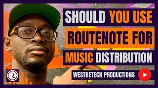 SHOULD YOU USE ROUTENOTE FOR MUSIC DISTRIBUTION | MUSIC INDUSTRY TIPS