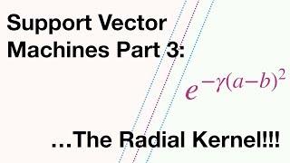 Support Vector Machines Part 3: The Radial (RBF) Kernel (Part 3 of 3)