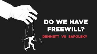 Do We Have Freewill? / Daniel Dennett VS Robert Sapolsky