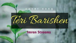 Cover Song Hindi: Teri Barishen | Cover Song 2020 | Imran Streams | Hindi Cover Song