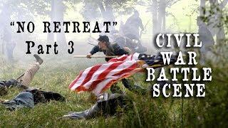 "No Retreat" Civil War Battle scene, Part 3 - HD