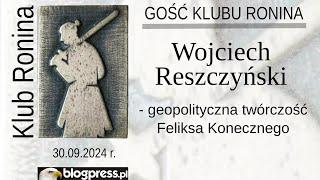 NA ŻYWO:  Wojciech Reszczyński - geopolityczna twórczość Feliksa Konecznego (Klub Ronina)