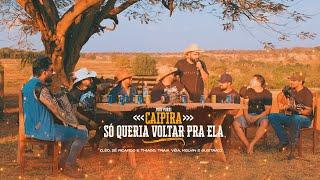 Zé Ricardo e Thiago + Traia Véia + Kelvin e Gustavo + Léo  - Caipira / Só Queria Voltar Pra Ela