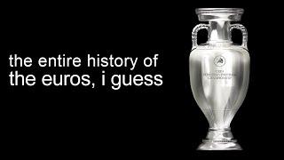 the entire history of the Euros, i guess