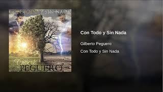 Gilberto Peguero - Con Todo y Sin Nada