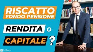 Fondo pensione: meglio assicurarsi la rendita o riscattare il capitale?