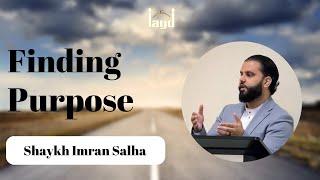 Finding Purpose | Khutbah by Shaykh Imran Salha