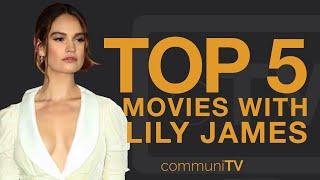 TOP 5: Lily James Movies