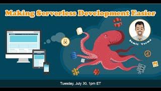 Making Serverless Development Easier by Sumit Verma
