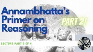 How to Think Like an Indian Philosopher: Annambhatta's Primer on Reasoning (Part 2 of 4)