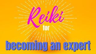 Distance Reiki session with intention to help you become an expert in your field and be successful