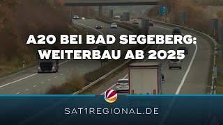 A20-Weiterbau bei Bad Segeberg soll Anfang 2025 starten